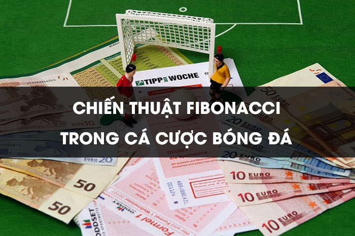 Chiến thuật Fibonacci trong cá cược bóng đá chuẩn