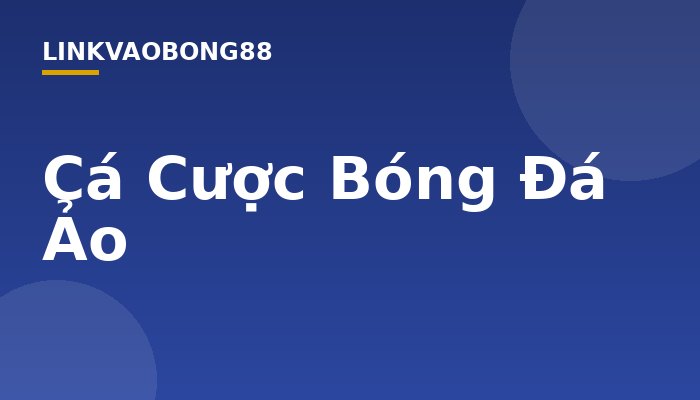 Cá Cược Bóng Đá Ảo