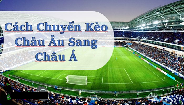 Chia Sẻ cách chuyển odds Châu Âu sang Châu Á cực chuẩn – Tỷ lệ kèo nhà cái  uy tín – EU9