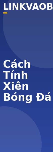 Cách Tính Xiên Bóng Đá