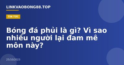 Bóng đá phủi là gì? Vì sao nhiều người lại đam mê môn này?