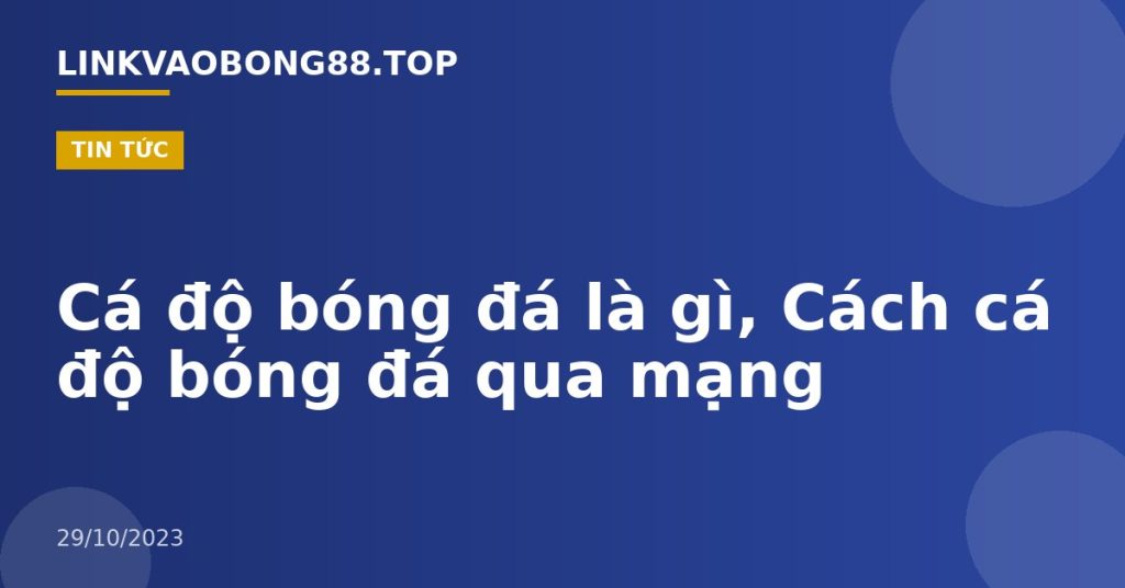 Cá độ bóng đá là gì, Cách cá độ bóng đá qua mạng