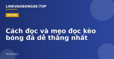 Cách đọc và mẹo đọc kèo bóng đá dễ thắng nhất