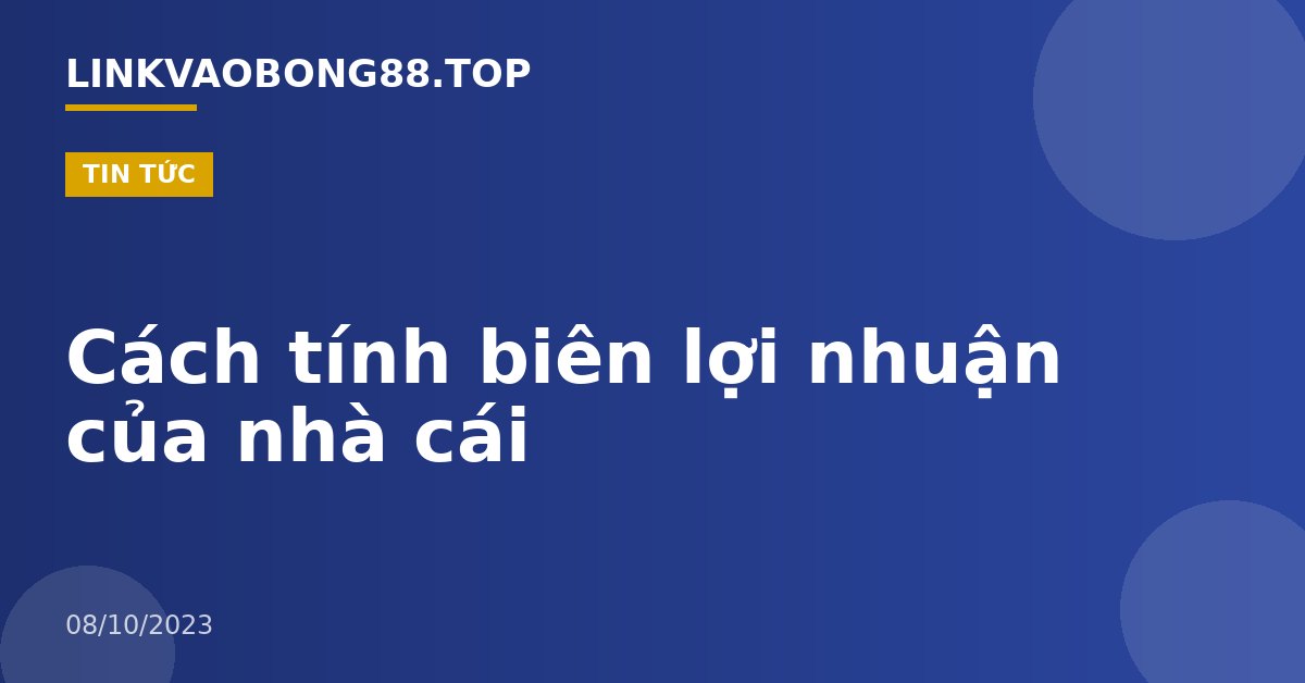 Cách tính biên lợi nhuận của nhà cái