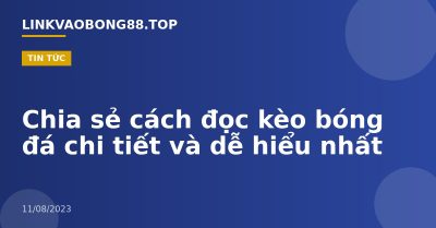 Chia sẻ cách đọc kèo bóng đá chi tiết và dễ hiểu nhất