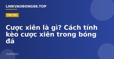 Cược xiên là gì? Cách tính kèo cược xiên trong bóng đá