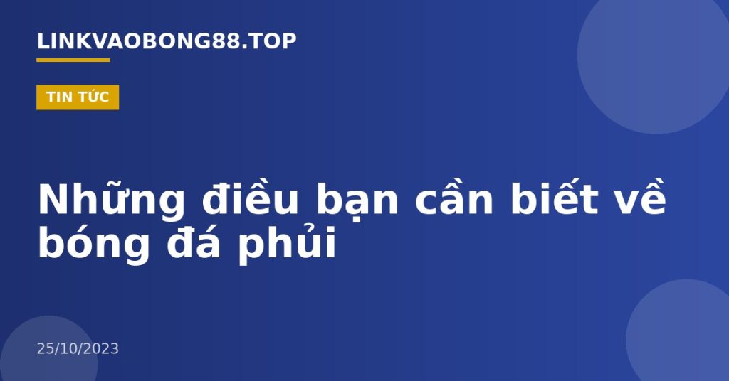 Những điều bạn cần biết về bóng đá phủi