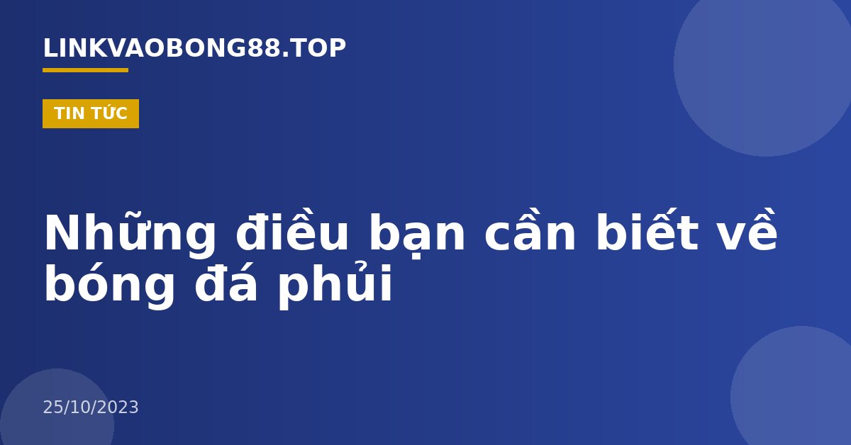 Những điều bạn cần biết về bóng đá phủi