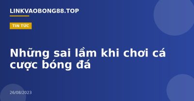Những sai lầm khi chơi cá cược bóng đá
