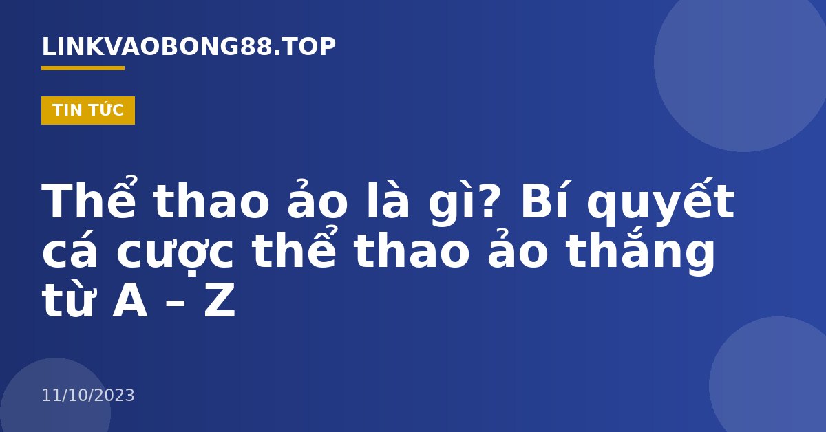 Thể thao ảo là gì? Bí quyết cá cược thể thao ảo thắng từ A – Z