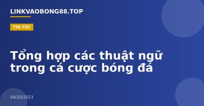 Tổng hợp các thuật ngữ trong cá cược bóng đá